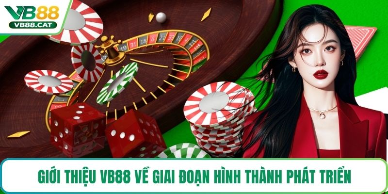 Giới thiệu VB88 về giai đoạn hình thành phát triển