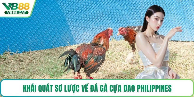 Khái quát sơ lược về đá gà cựa dao Philippines