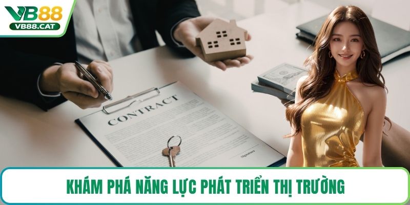 Khám phá năng lực phát triển thị trường