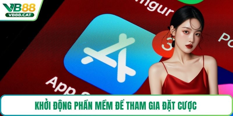 Khởi động phần mềm để tham gia đặt cược 